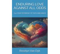 ENDURING LOVE AGAINST ALL ODDS: A 42 YEAR TESTIMONY OF FAITH AND GRACE