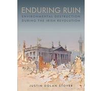 Enduring Ruin: Environmental Destruction during the Irish Revolution