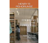 ENDURING THE PROCESS: Building Your God-Given Vision