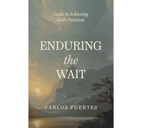 Enduring the Wait: Guide to Achieving God's Promises