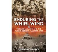 Enduring the Whirlwind: The German Army and the Russo-German War 1941-1943 (Wolverhampton Military Studies)