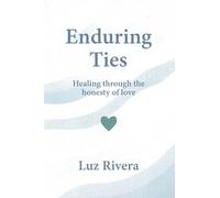 Enduring Ties: Healing Through the Honesty of Love