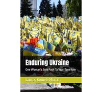 Enduring Ukraine: One Woman's Solo Path To War-Torn Kyiv