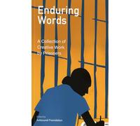 Enduring Words: A Collection of Creative Work by Prisoners