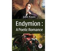 Endymion : A Poetic Romance