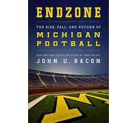 Endzone: The Rise, Fall, and Return of Michigan Football