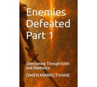 Enemies Defeated: Overcoming Through Faith and Obedience: 1