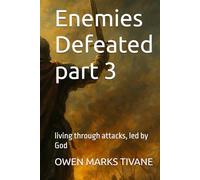 Enemies Defeated part 3: living through attacks, led by God