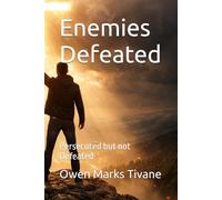 Enemies Defeated: Persecuted but not Defeated