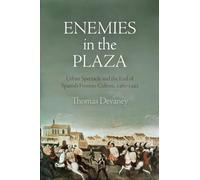 Enemies in the Plaza: Urban Spectacle and the End of Spanish Frontier Culture, 146-1492 (The Middle Ages Series)