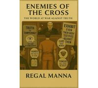 Enemies Of The Cross: The World At War Against Truth (The Body of Evidence Series 1-2)