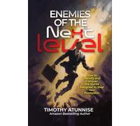 Enemies of the Next Level: Identifying and Conquering the Spirits Assigned to Stop Your Promotion