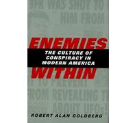 Enemies Within - The Culture of Conspiracy in Modern America