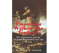 Enemies Within the Gates ? The Comintern & Stalinist Repression 1934-39: The Comintern and the Stalinist Repression, 1934-1939 (Annals of Communism)