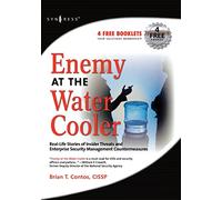 Enemy at the Water Cooler: True Stories of Insider Threats and Enterprise Security Management Countermeasures