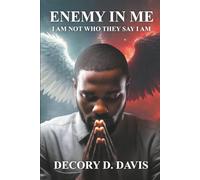 ENEMY IN ME: I AM NOT WHO THEY SAY I AM