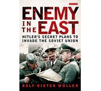 Enemy in the East: Hitler's Secret Plans to Invade the Soviet Union