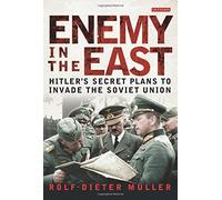 Enemy in the East: Hitler's Secret Plans to Invade the Soviet Union by Rolf-Dieter Muller (30-Nov-2014) Hardcover