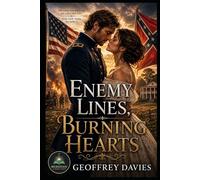Enemy Lines, Burning Hearts: A Civil War Romance