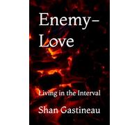 Enemy-Love: Living in the Interval (The Sermon on the Mount)