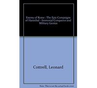 Enemy of Rome : The Epic Campaigns of Hannibal - Immortal Conqueror and Military Genius