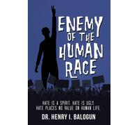Enemy of the Human Race : Hate Is a Spirit. Hate Is Ugly. Hate Places No Value on Human Life.