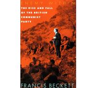 Enemy within: Rise and Fall of the British Communist Party