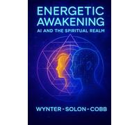 Energetic Awakening: AI and the Spiritual Realm (The Technomystic Library)