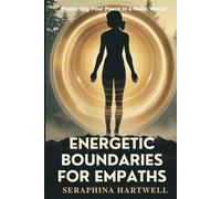 ENERGETIC BOUNDARIES FOR EMPATHS: Protecting Your Peace in a Noisy World (7 Healing with the Earth-based Wisdom and Energy)