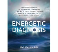 Energetic Diagnosis: Groundbreaking Thesis on Diagnosing Disease and Chronic Illness