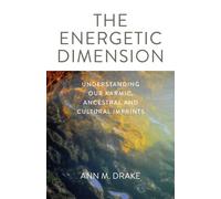 Energetic Dimension, The : Understanding Our Karmic, Ancestral and Cultural Imprints