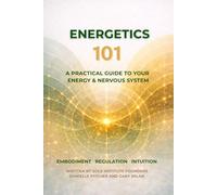 ENERGETICS 101: A Practical Guide to Your Energy & Nervous System