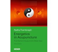 Energetics in Acupuncture: Five Element Acupuncture Made Easy