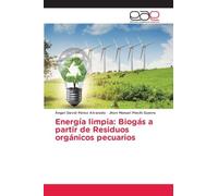 Energía limpia: Biogás a partir de Residuos orgánicos pecuarios