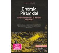 Energia Piramidal: Guia Essencial para o Trabalho Energético