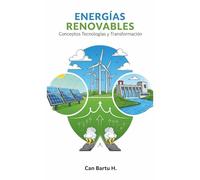 Energías Renovables: Conceptos, Tecnologías y Transformación: 1 (Inteligencia Artificial y Sociedad: Transformando el Futuro de la Tecnología)