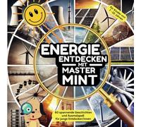 Energie entdecken mit Master MINT - 60 spannende Geschichten und Ausmalspaß für junge Entdecker/innen von 7-10 Jahren: Malbuch zu Energie(-technik) - ... zu Themen rund um Energie und Energietechnik