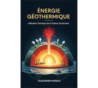 Énergie Géothermique: Utilisation Technique de la Chaleur Souterraine: 3 (Systèmes Énergétiques et Ressources Futures)