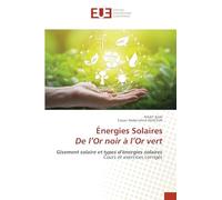 Énergies Solaires De l’Or noir à l’Or vert: Gisement solaire et types d’énergies solaires Cours et exercices corrigés