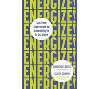 Energize: Go from Dragging Ass to Kicking It in 30 Days by Dr. Michael Breus N