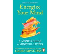 Energize Your Mind: A Monk's Guide to Mindful Living - Paperback NEW Das, Gaur G