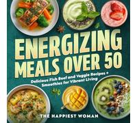 Energizing Meals Over 50: Nutritious &Delicious Recipes with Fish, Beef and Veggies