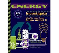 ENERGY: 25 Projects Investigate Why We Need Power & How We Get It (Build It Yourself)