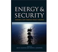 Energy and Security - Toward a New Foreign Policy Strategy