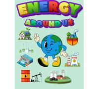 Energy Around Us A Visual Guide to Renewable and Non-Renewable Energy: A Visual Guide to Renewable and Non-Renewable Energy, Bright Visuals to Learn Energy the Easy Way poster book