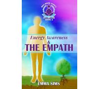 Energy Awareness and The Empath: Understanding energy, how it can affect us and how to manage it (Intuitive Development Mini Book Series)