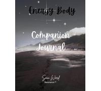 Energy Body Companion Journal: Your Practice, Reflections and Insights