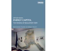 Energy Capitol : The Waning of Regulatory Form