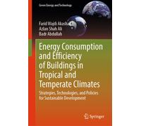 Energy Consumption and Efficiency of Buildings in Tropical and Temperate Climates : Strategies, Technologies, and Policies for Sustainable Development