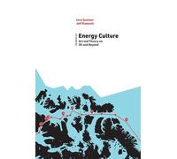 Energy Culture: Art and Theory on Oil and Beyond (Energy and Society)
